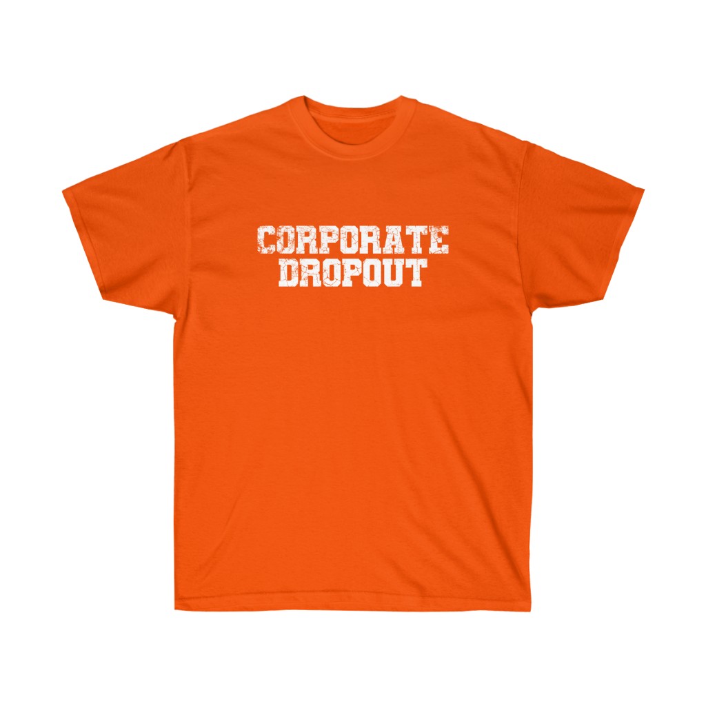 Unisex Corporate Dropout Tee – BrianAshley3000